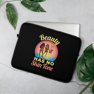 BEAUTY HAS NO Skin Tone Laptop Sleeve/Motivational Laptop Sleeve/Inspirational Laptop Sleeve/Positive Quotes Laptop Sleeve/Laptop Sleeve