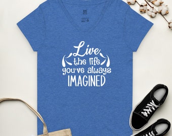 LIVE THE LIFE You've Imagined Decorative Women’s V-Neck/Motivational V-Neck T-Shirt/Inspirational V-Neck T-Shirt/Positive Quotes T-Shirt/Tee