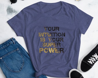 YOUR INTUITION IS Your Super Power T-Shirt/Motivational T-Shirt/Inspirational T-Shirt/Positive T-Shirt/Yoga T-Shirt/Dance T-Shirt/Unisex