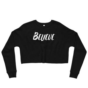 BELIEVE Black Crop Sweatshirt / Fitness Sweatshirt / Women Gym Gift / Women Black crop Sweatshirt / Crop Top Sweatshirt / Gift for Her