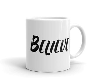 Believe Coffee Mug | Inspirational Coffee Mug | Motivational Coffee Mug | Office Mug | Positive Quote Mug | Entrepreneur Coffee Mug