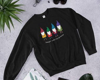 HANGING WITH THE Gnomies Sweatshirt/Funny Gnomies Sweatshirt/Christmas Inspired Gnomies Sweatshirt/Gift For Her/Gift For Him/Gnomies Gift