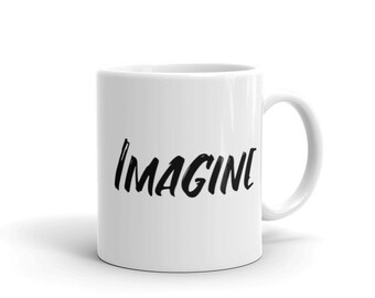 IMAGINE MUG/INSPIRATIONAL Mug/Coffee Mug/Coffee Cup/Motivational Mug/White Mug/Gift For Her/Gift For Him/Mug Gift/Coworker Gift/Black Mug