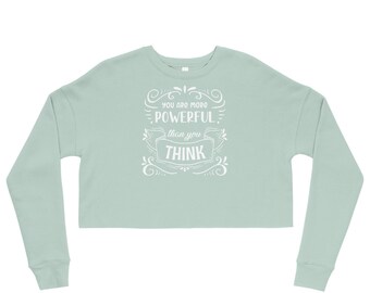 YOU ARE MORE Powerful Than You Think Cropped Sweatshirt/Motivational Cropped Sweatshirt/Inspirational Cropped Sweatshirt/Yoga Cropped Shirt