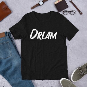 DREAM T-SHIRT/INSPIRATIONAL T-Shirt/Motivational T-Shirt/Positive Quotes T-Shirt/Unisex T-Shirt/Gift For Him/Gift For Her/Workout T-Shirt image 2