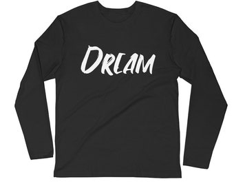 DREAM LONG SLEEVE T-Shirt/Motivational Shirt/Inspirational Unisex Long Sleeve T-Shirt/Black Long Sleeve/Gift For Her/Gift For Him