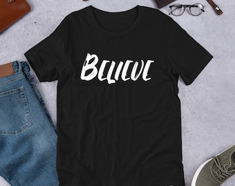 Believe Unisex T-Shirt | Inspirational T-Shirt | Motivational T-Shirt | Graphic Tee | Inspirational Tee | Positive Message T-Shirt