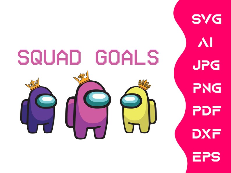 Download Among Us Squad Goals Princess vector Cricut Machine | Etsy