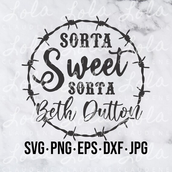 Download Beth Dutton SVG Yellowstone svg Kinda Sweet Kinda Beth | Etsy