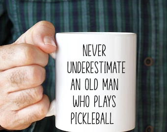 Funny Pickleball Mug Gift: Never Underestimate an Old Man