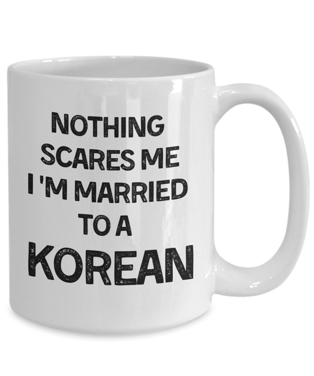 Korean Mug Korean Coffee Mug Korean Gift Nothing Scares Me I'm Married to a Korean Korea Cup