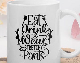 Eat, Drink, & Wear Stretchy Pants | Dishwasher and Microwave Safe, White Ceramic White Glossy 11oz Mug