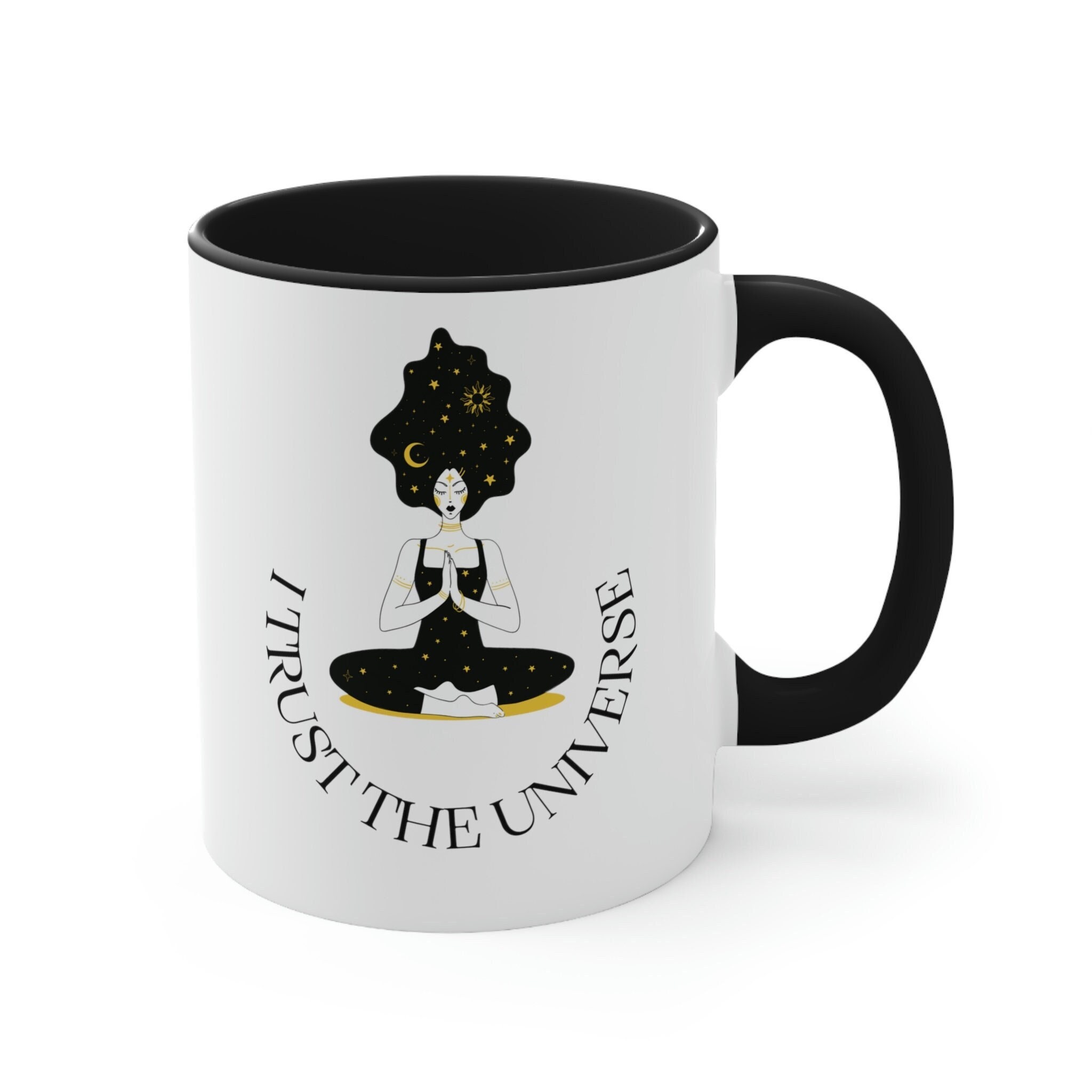 I Trust the Universe, Zen, Yogi, Spiritual | 11oz Ceramic, Two Tone with Color Inside, Rim, and C-Handle Accent Mug in Three Colors