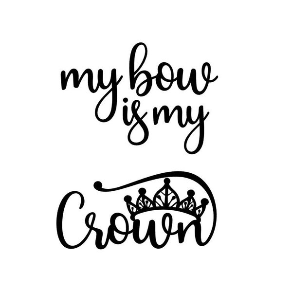 My Bow is My Crown SVG - Digital File Only - CUT FILE