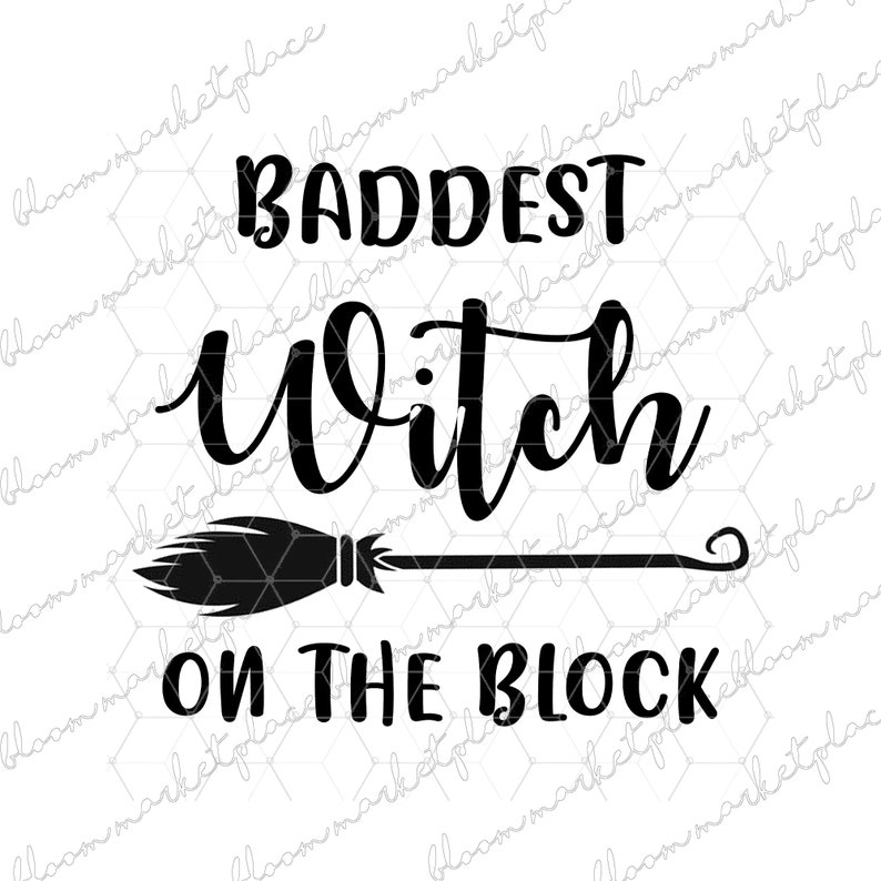 Baddest Witch On The Block Svg Funny Halloween Svg Bad Witch Etsy