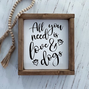 All you need is love and dogs, farmhouse dog sign, dog owner sign, dog home sign, dog sign, puppy home decor, farmhouse dog home, puppy, dog