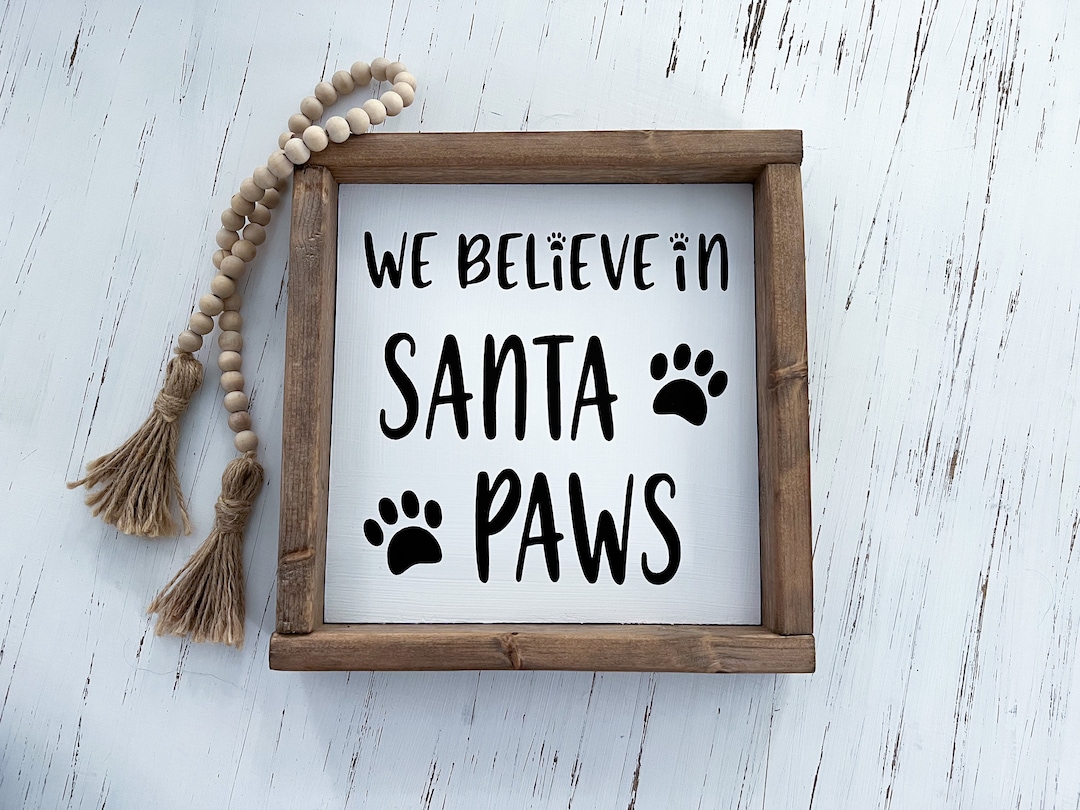 We Believe in Santa Paws, Dog Christmas Decor, Dog Christmas Sign