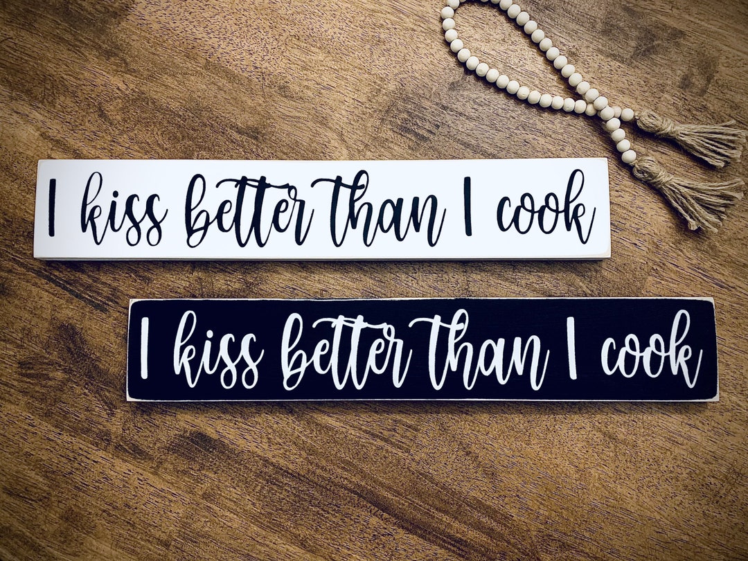 I Kiss Better Than I Cook, Funny Mom Gift, Farmhouse Kitchen Sign