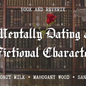 Mentally Dating Fictional Character Candle: Coconut Milk, Mahogany, Santal