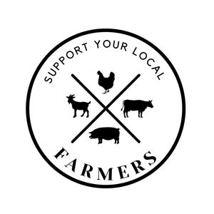May include: A black and white circular graphic with the text "SUPPORT YOUR LOCAL FARMERS". The design includes silhouettes of a goat, chicken, cow, and pig, arranged around a central cross.