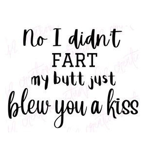 Funny Quote PNG, Fart phrase, Printable Download, gag gift, funny PNG, funny shirt design, Cricut and Silouette cut file