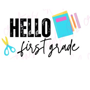 Hello first grade t-shirt design PNG , Printable download design, 1st grade printable design, Back to school first grade PNG design