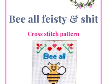 Bee all feisty & shit, positive life quote, feminist cross stitch pattern, printable pdf chart, sassy cross stitch, crafts for gifting