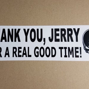 May include: Black and white sticker with the text "Thank You, Jerry For A Real Good Time!" and a black and white skull with a lightning bolt graphic.