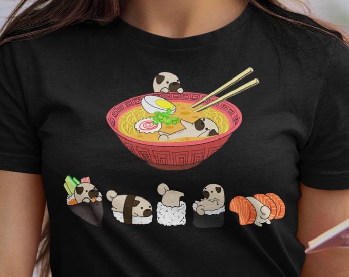 PUG SHIRT, 100% Cotton, Unisex. Sushi and Ramen Chubby Style Art of Pug Dog, Kawaii Art by Bark&Run!!