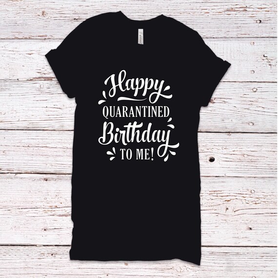 Camisetas de cumpleaños en cuarentena new arrivals