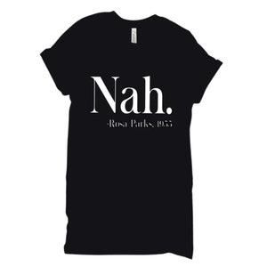 Rosa Parks &#39;Nah&#39; T-Shirt: Black History Month Cotton Tee