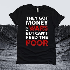 Tupac Shakur T-Shirt: They Got Money For Wars, 100% Cotton