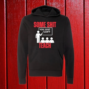 Humor hoodie: Some Sh*t You Just Can't Teach, uniseks trui