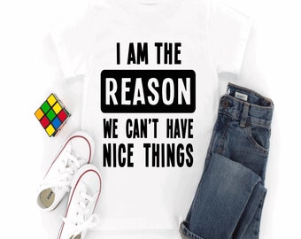 Funny Toddler T-Shirt: "I'm The Reason We Can't Have Nice Things"