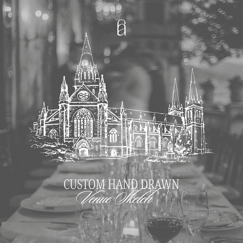 May include: A grayscale image featuring a hand-drawn sketch of a cathedral overlaid on a table setting with wine glasses. The text "CUSTOM HAND DRAWN Venue Sketch" is at the bottom. The image has a soft, blurred background.