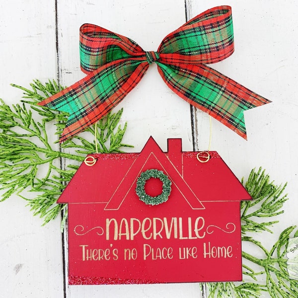 Naperville House Christmas Ornament - There's No Place Like Home Personalized Wood Ornament for New Home or First Christmas in Naperville IL