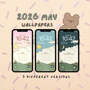 May include: Three smartphones displaying May 2026 wallpapers with different daytime and nighttime themes. The screens show the date, time, and a calendar. The image includes the text "2026 MAY WALLPAPERS" and "3 DIFFERENT VERSIONS". A cartoon bear is at the top.