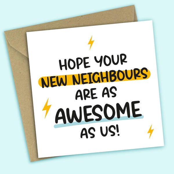Funny New Home Card – Awesome Neighbours, Housewarming Gift