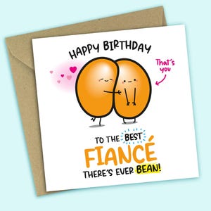 Fiancé Birthday Card - Happy Birthday To The Best Fiancé There's Ever Bean