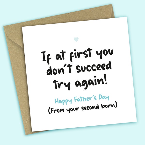 Funny Fathers Day Card - If At First You Don't Succeed Try Again From Your Second Born, Card For Dad, For Him