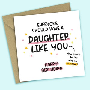 Funny Daughter Birthday Card - Everyone Should Have a Daughter Like You, Funny Birthday Card, For Daughter, For Her