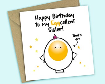 May include: A birthday card with a cartoon egg character wearing a party hat. The card reads "Happy Birthday to my Eggcellent Sister!" with an arrow pointing to the egg and the words "That's you". The card is on a brown envelope.