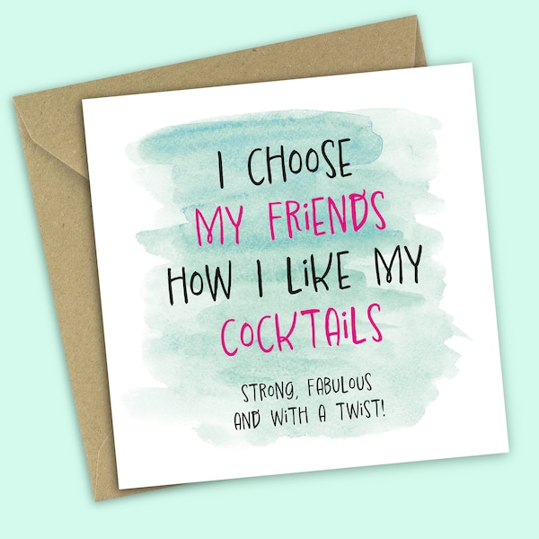 Best Friend Birthday Card - I Choose My Friends How I Like My Cocktails - Funny Friendship Card, For Her