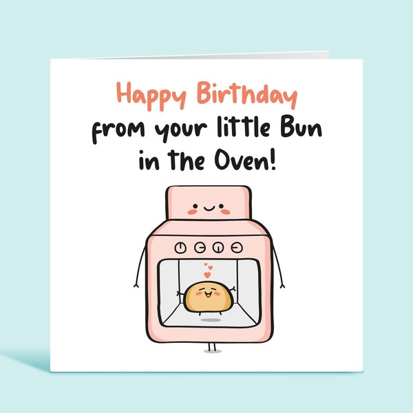 Birthday Card From The Bump - Happy Birthday From Your Little Bun In The Oven, Soon to be Mum Birthday Card, Pregnancy Birthday Card For Her
