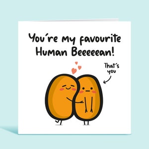 Anniversary Card - You're My Favourite Human Beeeeean - For Husband, Boyfriend, Wife, Girlfriend, For Him, For Her