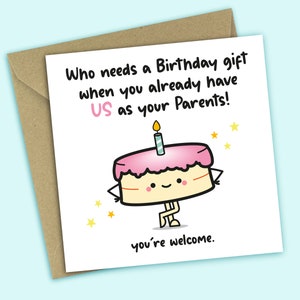 Funny Birthday Card For a Daughter or Son, Who Needs a Birthday Gift When You Already Have Us As Your Parents, Card For Him, Card For Her