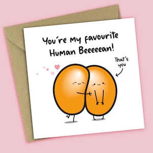 Valentines Day Card - You're My Favourite Human Beeeeean - For Husband, Boyfriend, Wife, Girlfriend, For Him, For Her