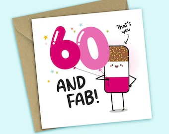 May include: A birthday greeting card with a brown envelope. The card features the number "60" as pink balloons, the words "AND FAB!", and a cartoon character holding the balloons. The text "That's you" is also included.