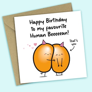 Happy Birthday To My Favourite Human Beeeeean - Funny Personalised Birthday Card