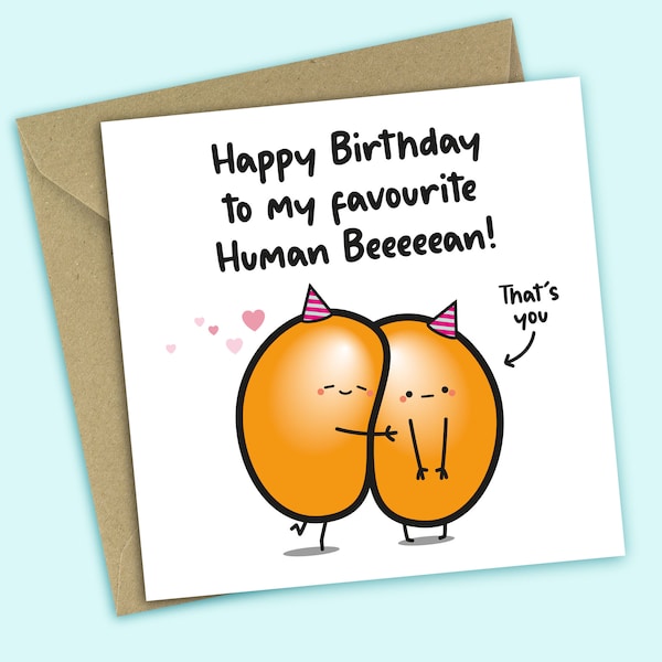 Happy Birthday To My Favourite Human Beeeeean - Funny Personalised Birthday Card